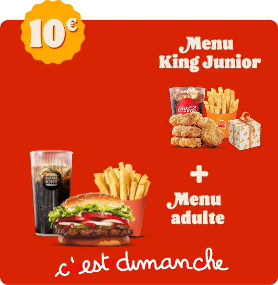 Un Menu King Junior & Un Menu adulte tous les dimanches à 10€
